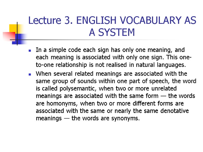 Lecture 3. ENGLISH VOCABULARY AS A SYSTEM In a simple code each sign has